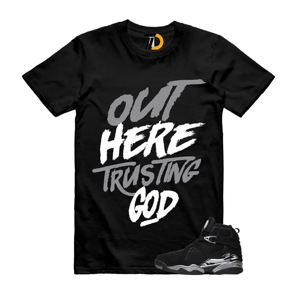 8 Chrome Grey White Shirt To Match Out Here Trusting God Streetwear T-Shirt 2026