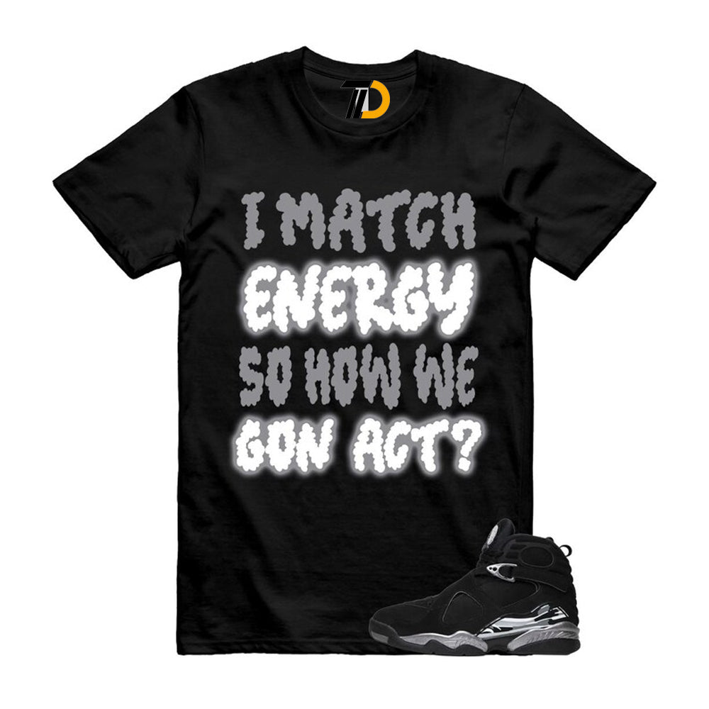 8 Chrome Grey White Shirt To Match Match Streetwear T-Shirt 2026