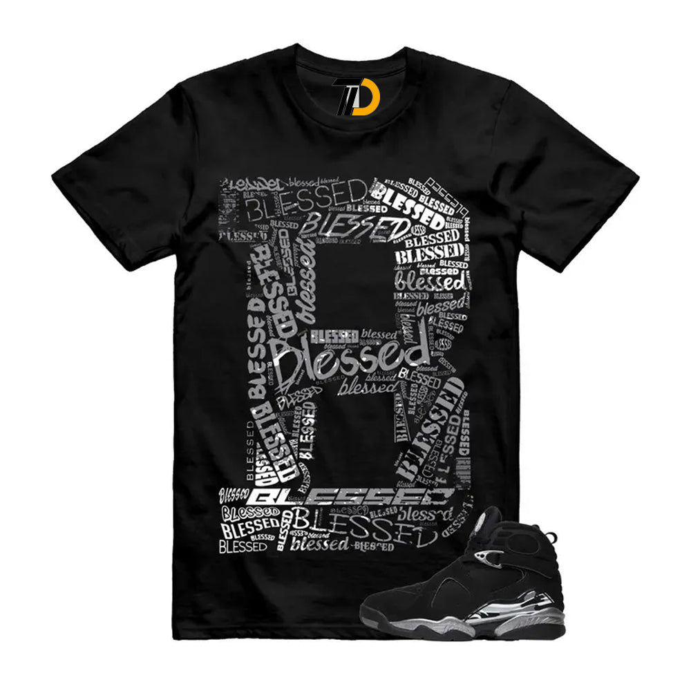 8 Chrome Grey White Shirt To Match B Blessed Streetwear T-Shirt 2026
