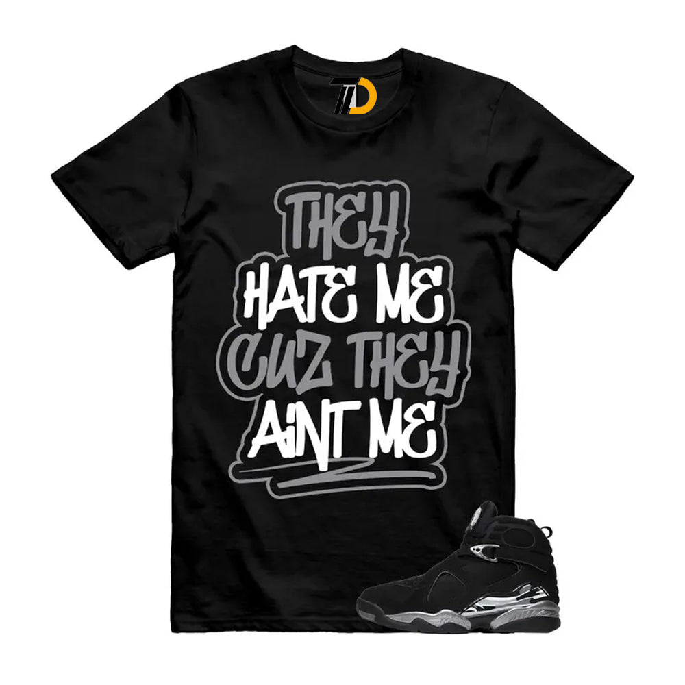 8 Chrome Grey White Shirt To Match Aint Me Streetwear T-Shirt 2026