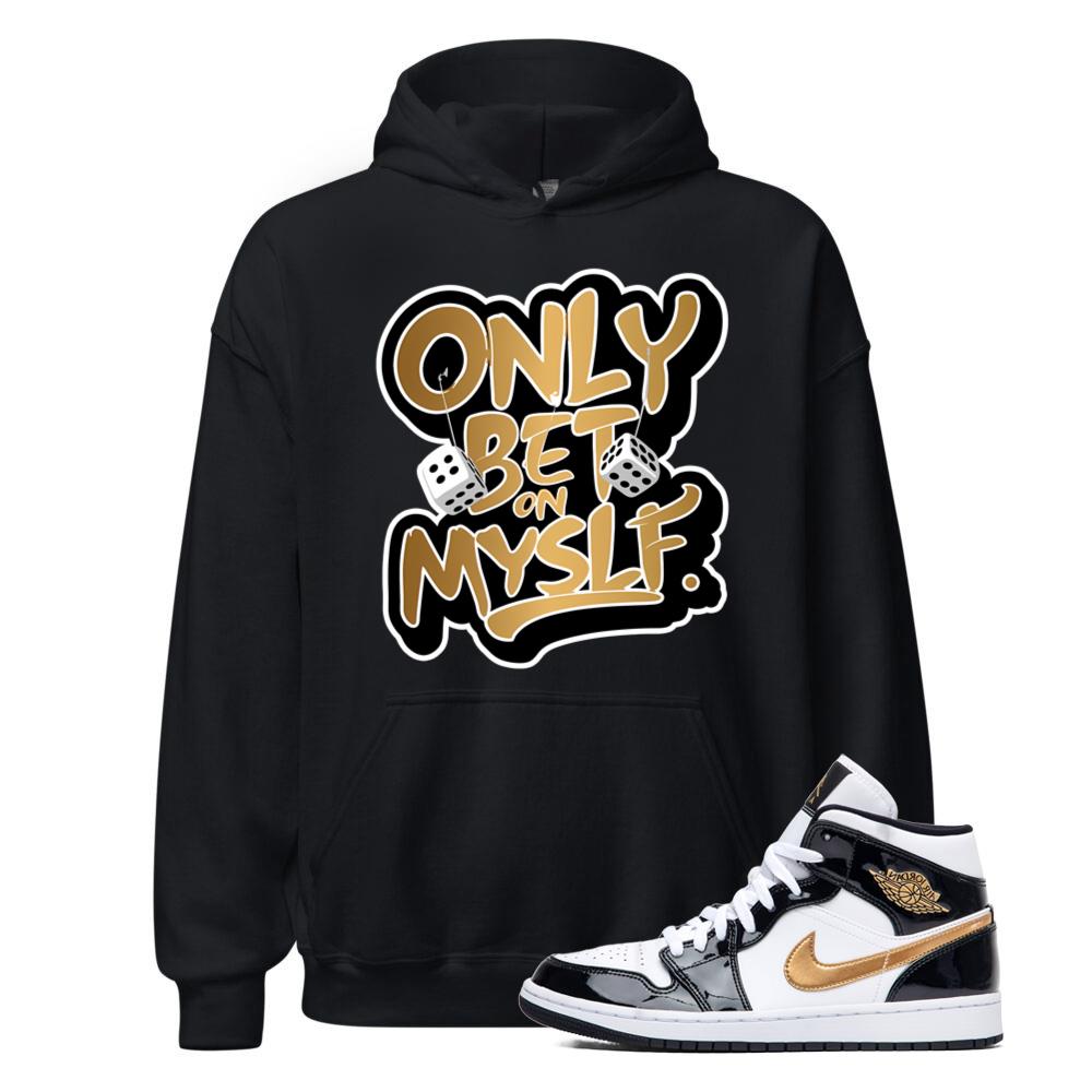 Jordan 1 Metallic Gold Patent Black White Sneaker Only Bet On Myself Hoodie Match 852542-007 Match Sneaker Tee