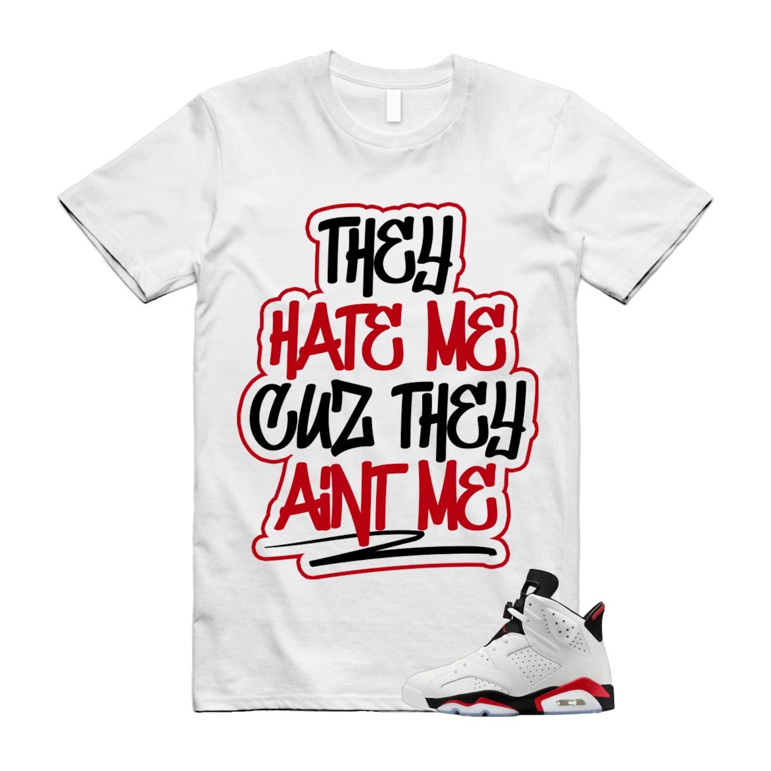 6 Fire Red Summit White Black Shirt To Match Aint T-Shirt 2025