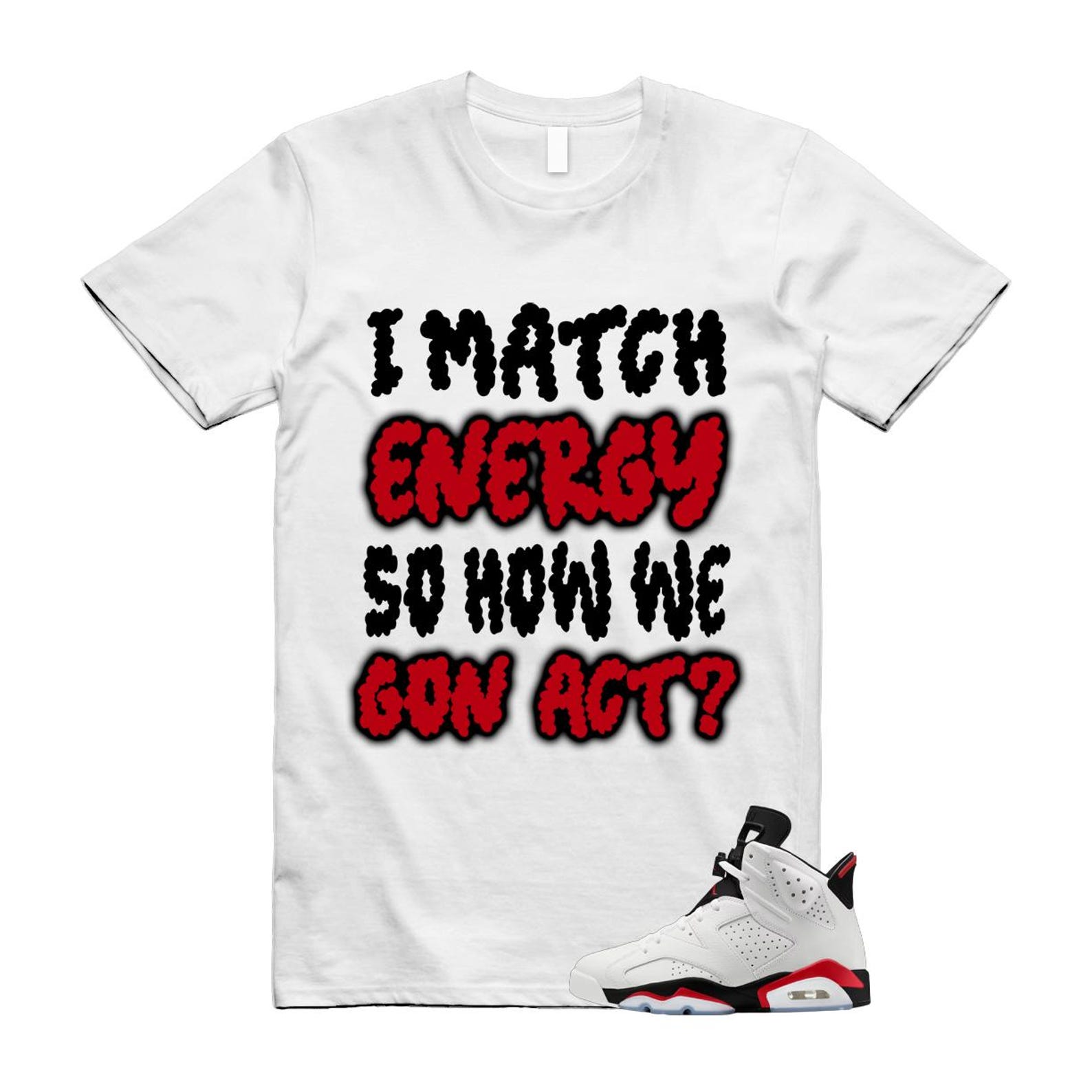 6 Fire Red Summit White Black Shirt To Match I Match Energy T-Shirt 2025