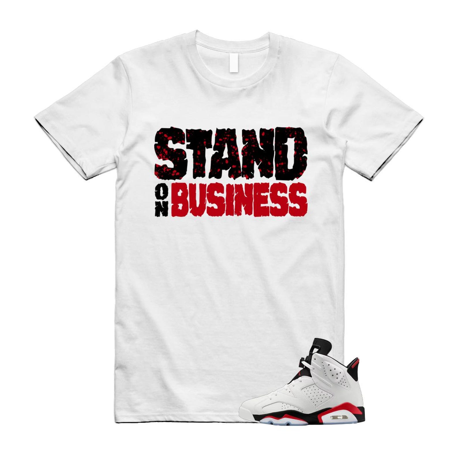 6 Fire Red Summit White Black Shirt To Match Stand On Business T-Shirt 2025
